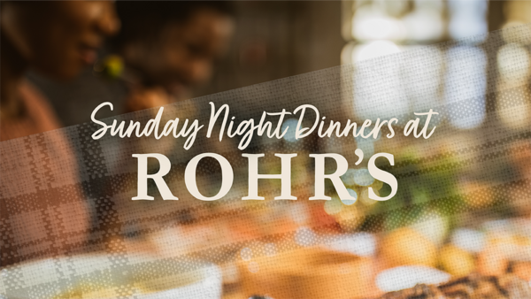 Sunday Night Dinners at Rohr's