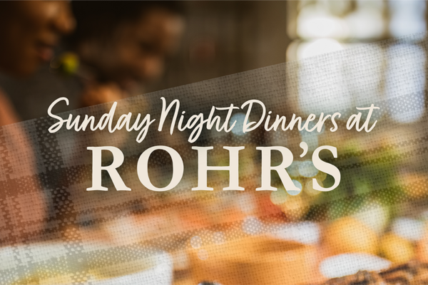 Sunday Night Dinners at Rohr's